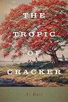 The Tropic of Cracker
