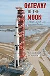 Gateway to the Moon: Building the Kennedy Space Center Launch Complex