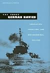 The Three German Navies: Dissolution, Transition, and New Beginnings, 1945-1960