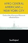 Afro Central Americans in New York City Garifuna tales of transnational movements in racialized space