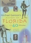 Michael Gannon's History of Florida in Forty Minutes