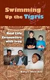 Swimming up the Tigris : real life encounters with Iraq