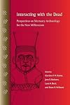 Interacting with the Dead: Perspectives on Mortuary Archaeology for the New Millennium