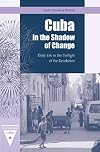 Cuba in the Shadow of Change: Daily Life in the Twilight of the Revolution (Contemporary Cuba)