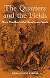 The Quarters and the Fields: Slave Families in the Non-Cotton South (New Perspectives on the History of the South)