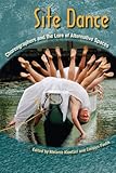 Site Dance Choreographers And The Lure Of Alternative Spaces