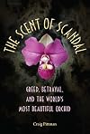 The Scent of Scandal: Greed, Betrayal, and the World's Most Beautiful Orchid (Florida History and Culture)