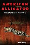 American Alligator: Ancient Predator in the Modern World
