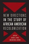 New Directions in the Study of African American Recolonization (Southern Dissent)