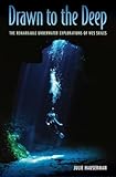 Drawn To The Deep The Remarkable Underwater Explorations Of Wes Skiles