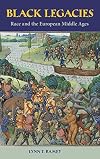 Black Legacies: Race and the European Middle Ages