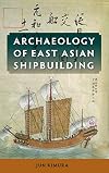 Archaeology of East Asian Shipbuilding