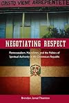 Negotiating Respect: Pentecostalism, Masculinity, and the Politics of Spiritual Authority in the Dominican Republic