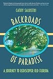 Backroads Of Paradise A Journey To Rediscover Old Florida