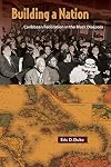 Building a Nation: Caribbean Federation in the Black Diaspora (New World Diasporas)