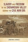 Slavery and Freedom in the Shenandoah Valley during the Civil War Era (Southern Dissent)