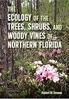 The Ecology of the Trees, Shrubs, and Woody Vines of Northern Florida