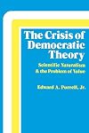 The Crisis of Democratic Theory: Scientific Naturalism and the Problem of Value