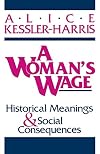 A Woman's Wage: Historical Meanings and Social Consequences
