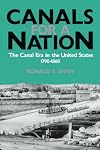 Canals For A Nation: The Canal Era in the United States, 1790-1860