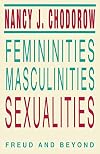 Femininities, Masculinities, Sexualities: Freud and Beyond