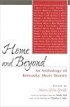Home and Beyond: An Anthology of Kentucky Short Stories