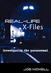 Real-Life X-Files: Investigating the Paranormal - Joe Nickell