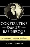 Constantine Samuel Rafinesque: A Voice in the American Wilderness