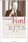 Gerald Ford and the Challenges of the 1970s