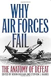 Why Air Forces Fail: The Anatomy of Defeat