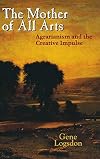 The Mother of All Arts: Agrarianism and the Creative Impulse (Culture of the Land)