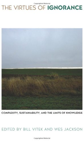 The Virtues of Ignorance: Complexity, Sustainability, and the Limits of Knowledge book cover