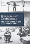Bluejackets and Contrabands: African Americans and the Union Navy