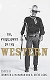 The Philosophy of the Western (Philosophy Of Popular Culture)