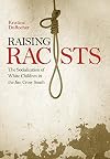 Raising racists: the socialization of white children in the Jim Crow South