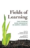 Fields of Learning: The Student Farm Movement in North America (Culture of the Land)