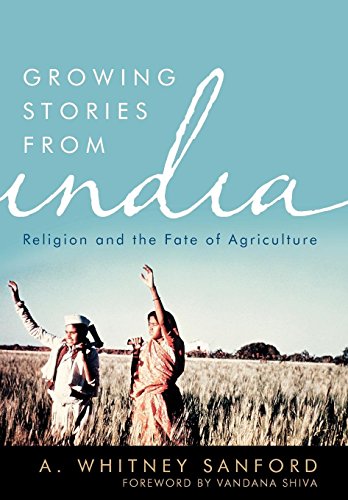 Growing Stories from India: Religion and the Fate of Agriculture (By: Vandana Shiva,A. Whitney Sanford) cover