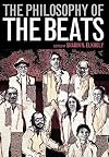 The Philosophy of the Beats (The Philosophy of Popular Culture)