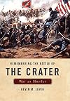 Remembering The Battle of the Crater: War as Murder (New Directions In Southern History)