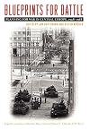 Blueprints for Battle: Planning for War in Central Europe, 1948-1968 (Foreign Military Studies)