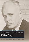 A Political Companion to Walker Percy (Political Companions Gr Am Au)