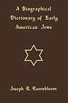 A biographical dictionary of early American Jews : colonial times through 1800