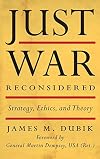 Just War Reconsidered: Strategy, Ethics, and Theory (Battles and Campaigns Series)