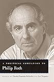 A Political Companion To Philip Roth Political Companions Gr Am Au