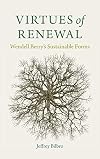 Virtues of Renewal: Wendell Berry's Sustainable Forms (Culture Of The Land)