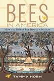 Bees In America How The Honey Bee Shaped A Nation