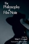 The Philosophy of Film Noir (The Philosophy of Popular Culture)