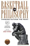Basketball and Philosophy: Thinking Outside the Paint (The Philosophy of Popular Culture)