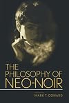 The Philosophy of Neo-Noir (The Philosophy of Popular Culture)