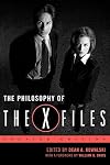 The Philosophy of The X-Files (The Philosophy of Popular Culture)